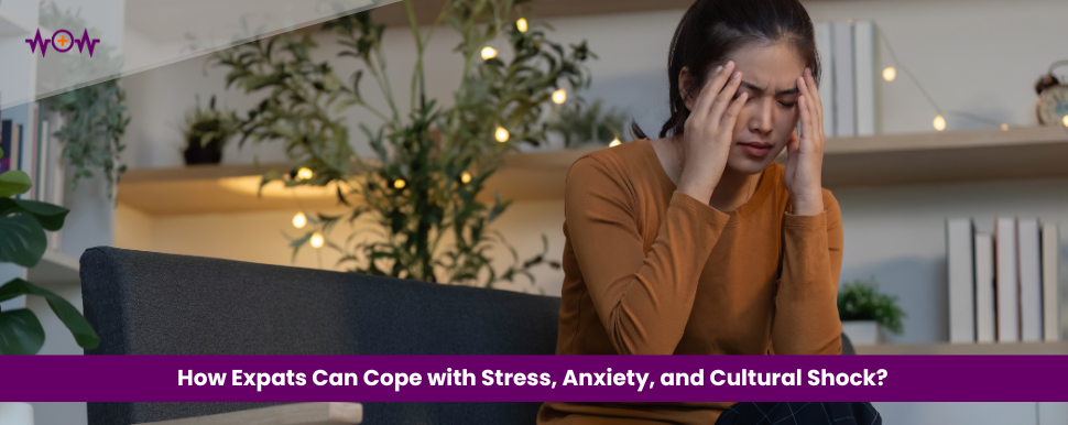 How Expats Can Cope with Stress, Anxiety, and Cultural Shock?