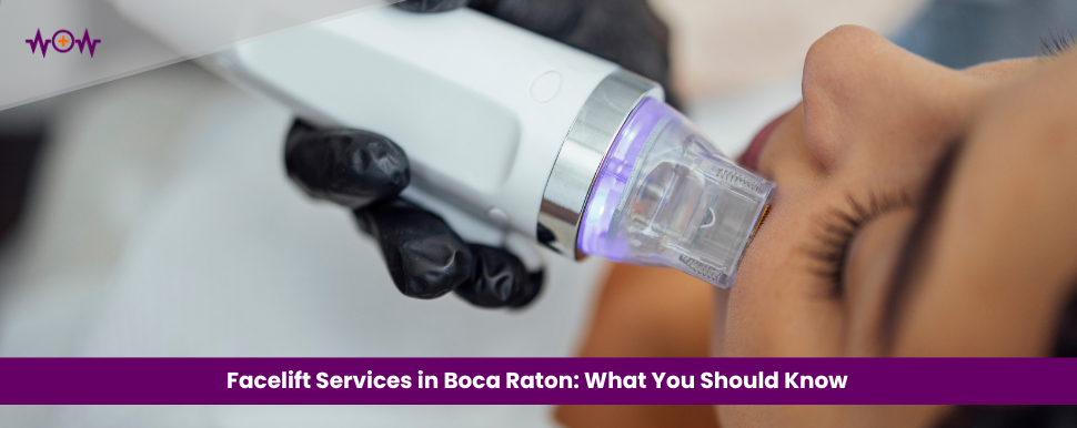 Facelift Services in Boca Raton: What You Should Know