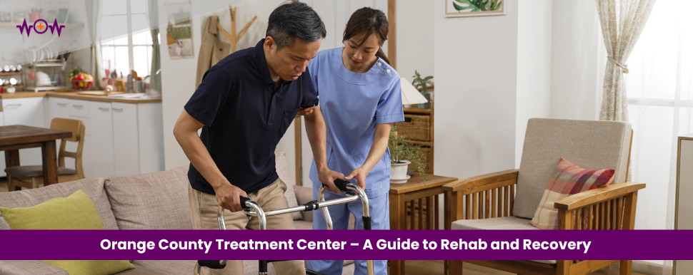 Orange County Treatment Center – A Guide to Rehab and Recovery