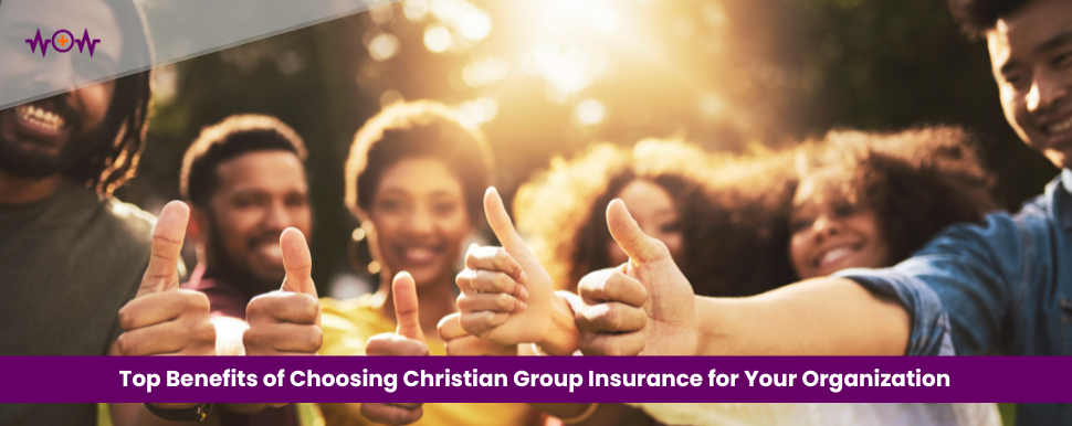 Top Benefits of Choosing Christian Group Insurance for Your Organization