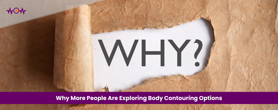 Why More People Are Exploring Body Contouring Options