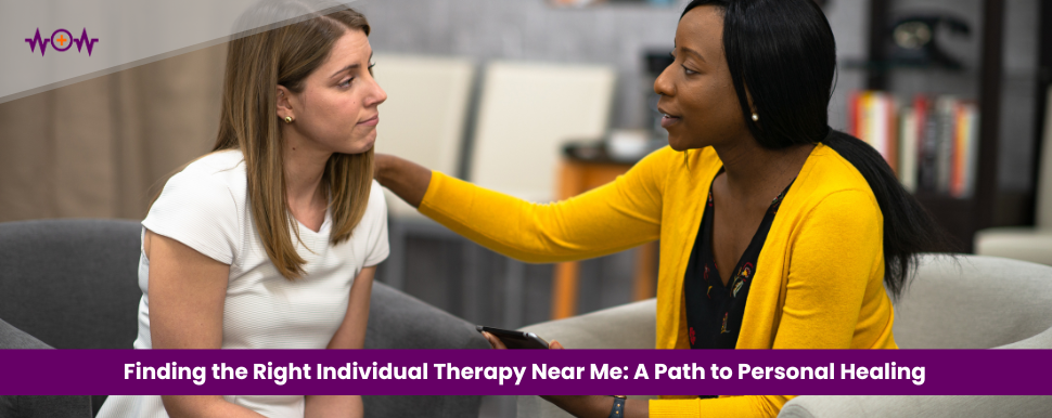 Finding the Right Individual Therapy Near Me: A Path to Personal Healing