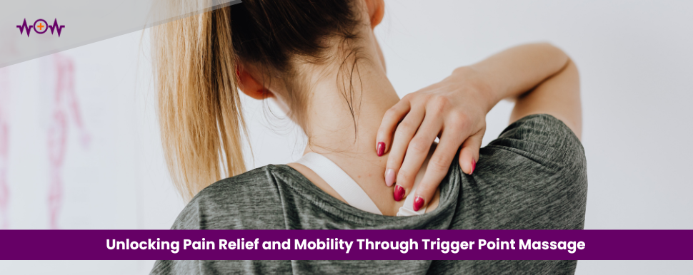 Unlocking Pain Relief and Mobility Through Trigger Point Massage