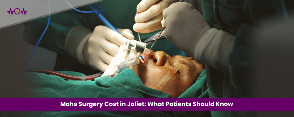 Mohs Surgery Cost in Joliet: What Patients Should Know