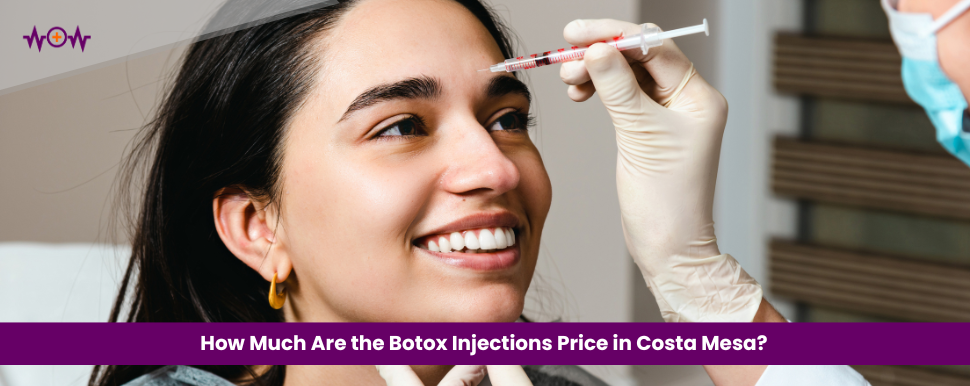 How Much Are the Botox Injections Price in Costa Mesa?