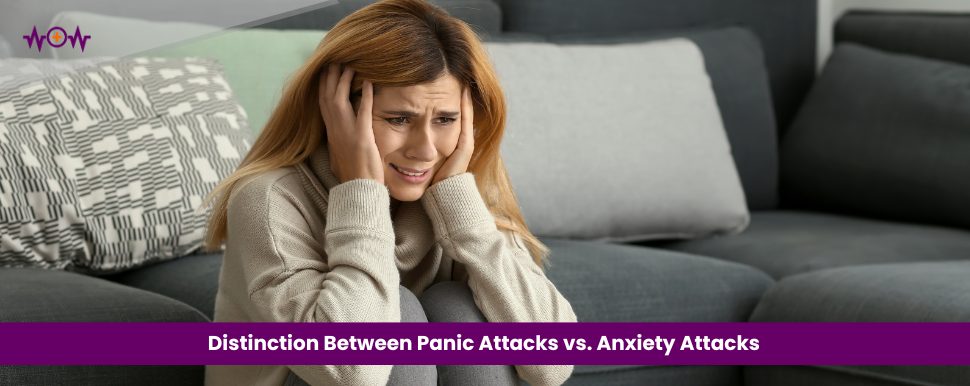 Distinction Between Panic Attacks vs. Anxiety Attacks