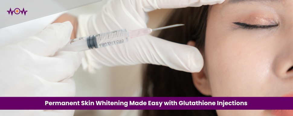 Permanent Skin Whitening Made Easy with Glutathione Injections