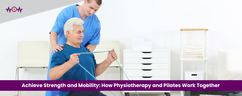 Achieve Strength and Mobility: How Physiotherapy and Pilates Work Together