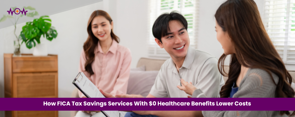 How FICA Tax Savings Services With $0 Healthcare Benefits Lower Costs