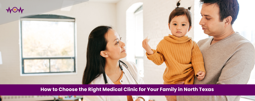 How to Choose the Right Medical Clinic for Your Family in North Texas