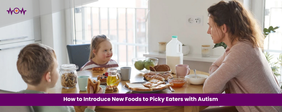 How to Introduce New Foods to Picky Eaters with Autism