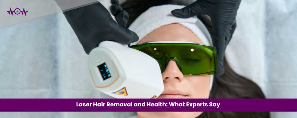 Laser Hair Removal and Health: What Experts Say