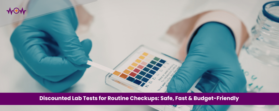 Discounted Lab Tests for Routine Checkups: Safe, Fast & Budget-Friendly