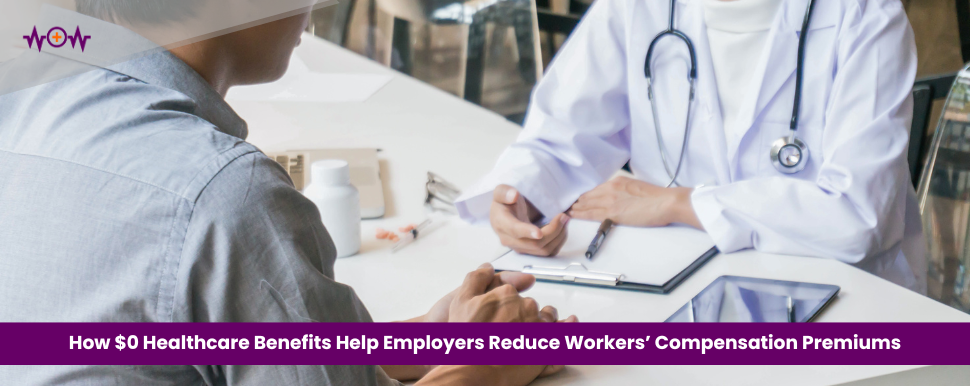 How $0 Healthcare Benefits Help Employers Reduce Workers’ Compensation Premiums