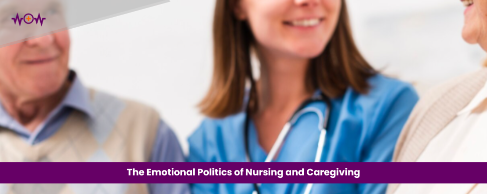 The Emotional Politics of Nursing and Caregiving
