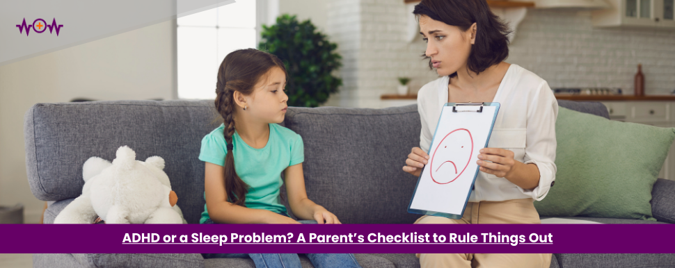 ADHD or a Sleep Problem? A Parent’s Checklist to Rule Things Out