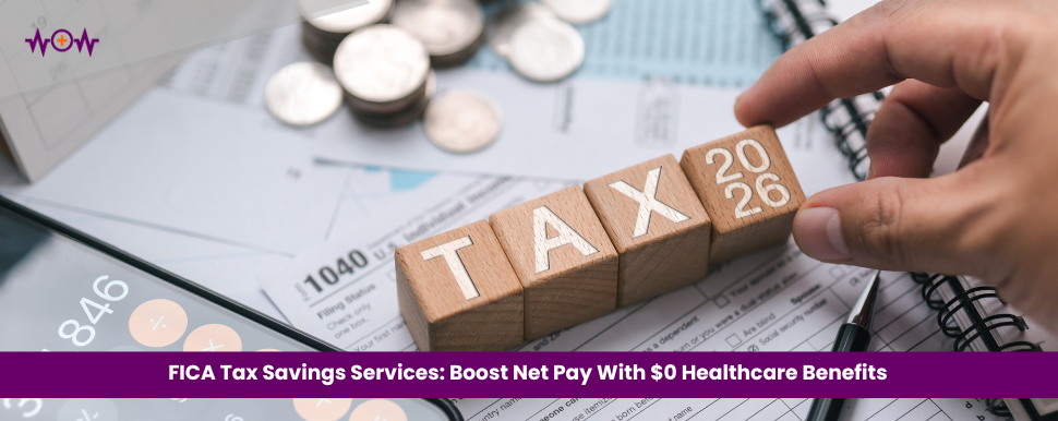 FICA Tax Savings Services: Boost Net Pay With $0 Healthcare Benefits