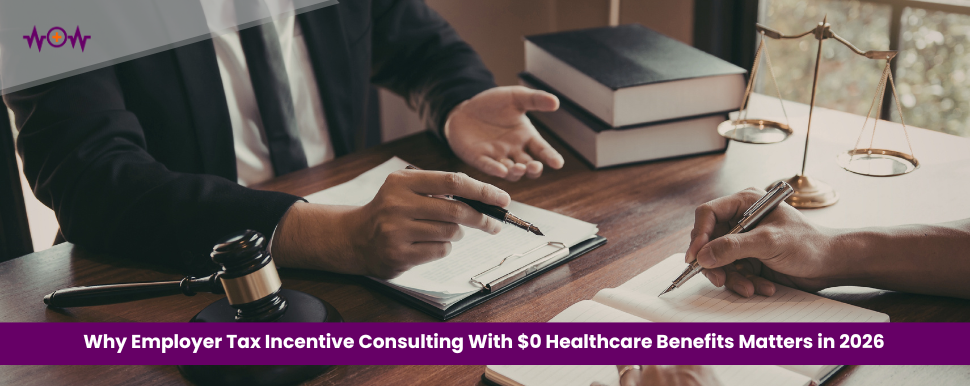 Why Employer Tax Incentive Consulting With $0 Healthcare Benefits Matters in 2026