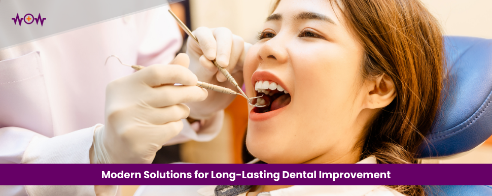 Modern Solutions for Long-Lasting Dental Improvement