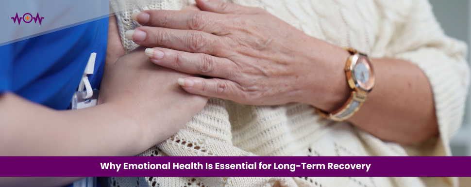 Why Emotional Health Is Essential for Long-Term Recovery