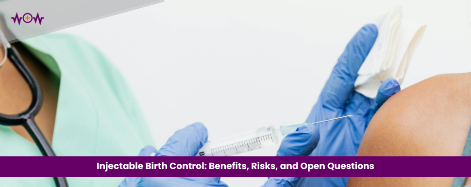Injectable Birth Control: Benefits, Risks, and Open Questions