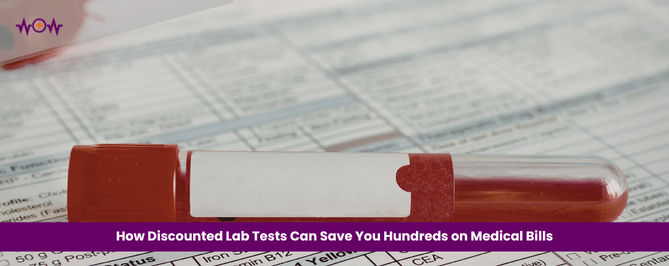 How Discounted Lab Tests Can Save You Hundreds on Medical Bills