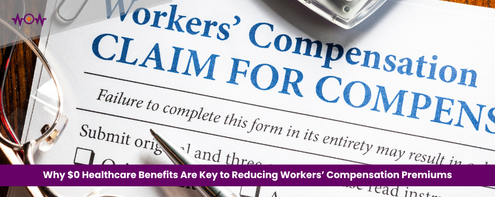 Why $0 Healthcare Benefits Are Key to Reducing Workers’ Compensation Premiums