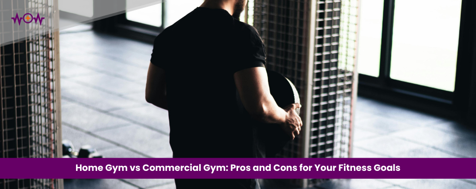 Home Gym vs Commercial Gym: Pros and Cons for Your Fitness Goals