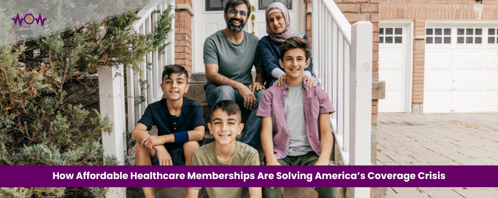 How Affordable Healthcare Memberships Are Solving America’s Coverage Crisis