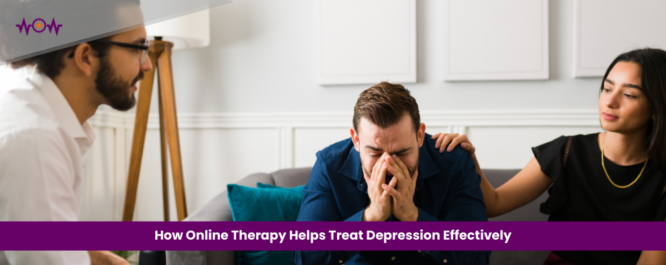 How Online Therapy Helps Treat Depression Effectively
