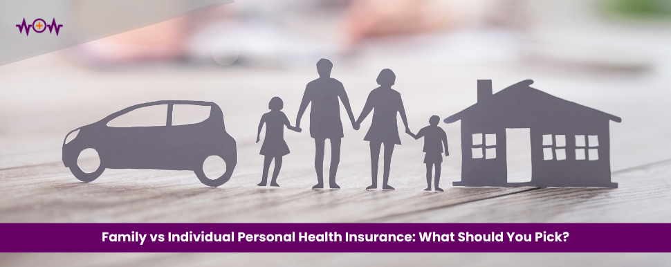 Family vs Individual Personal Health Insurance: What Should You Pick?