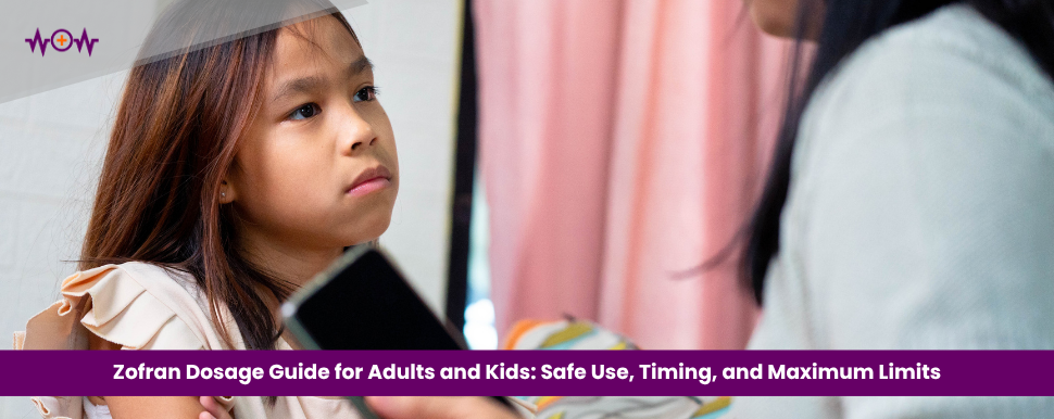 Zofran Dosage Guide for Adults and Kids: Safe Use, Timing, and Maximum Limits