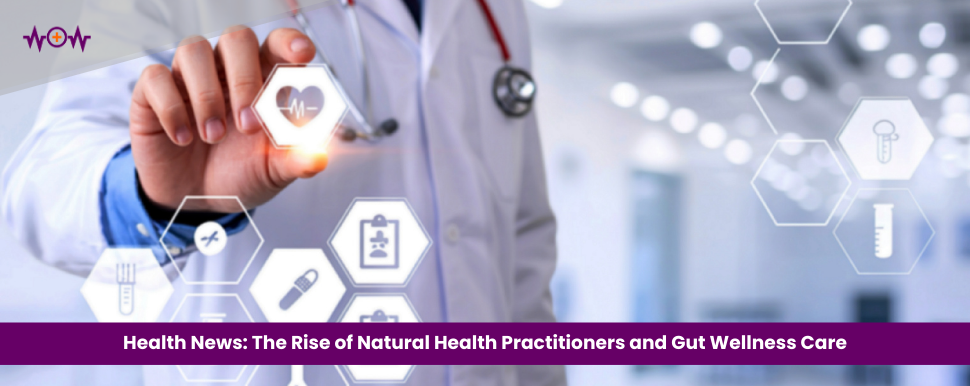 Health News in Canada: The Rise of Natural Health Practitioners and Gut Wellness Care