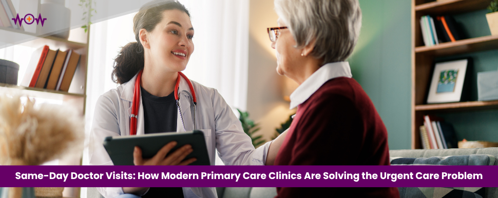 Same-Day Doctor Visits: How Modern Primary Care Clinics Are Solving the Urgent Care Problem