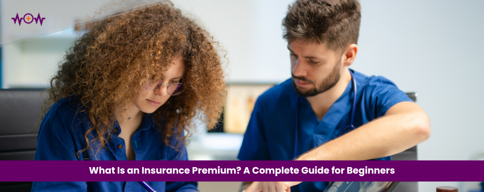 What Is an Insurance Premium? A Complete Guide for Beginners