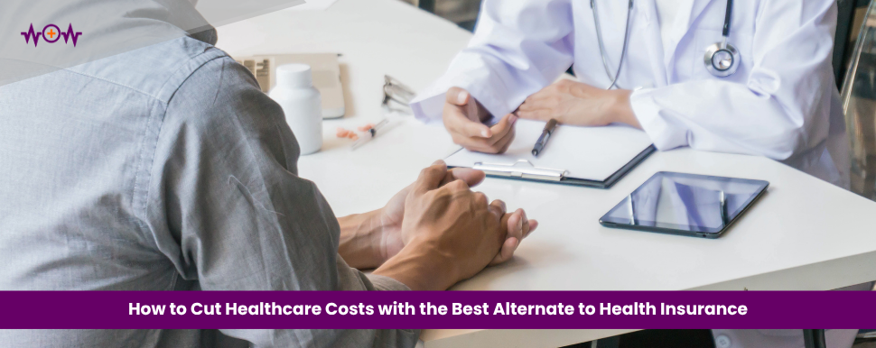 How to Cut Healthcare Costs with the Best Alternate to Health Insurance
