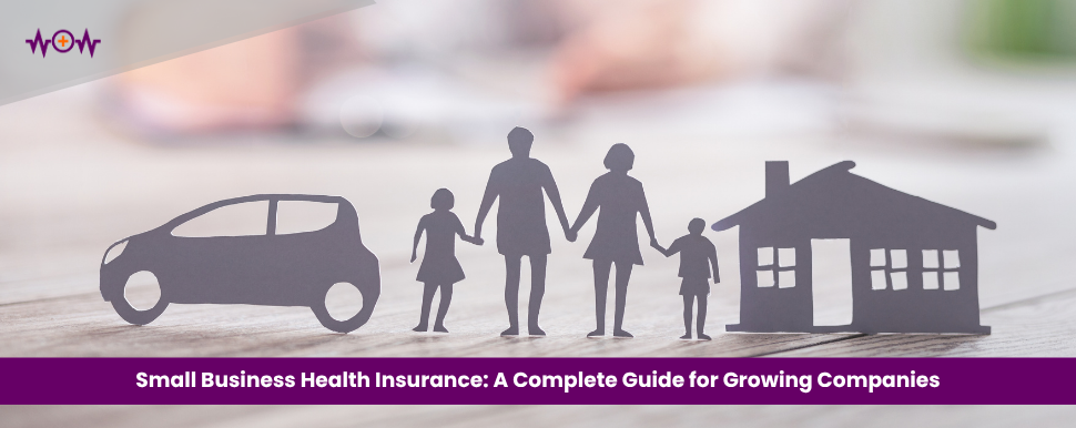 Small Business Health Insurance: A Complete Guide for Growing Companies