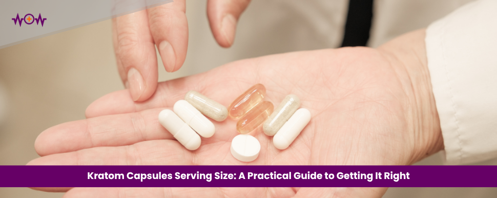 Kratom Capsules Serving Size: A Practical Guide to Getting It Right
