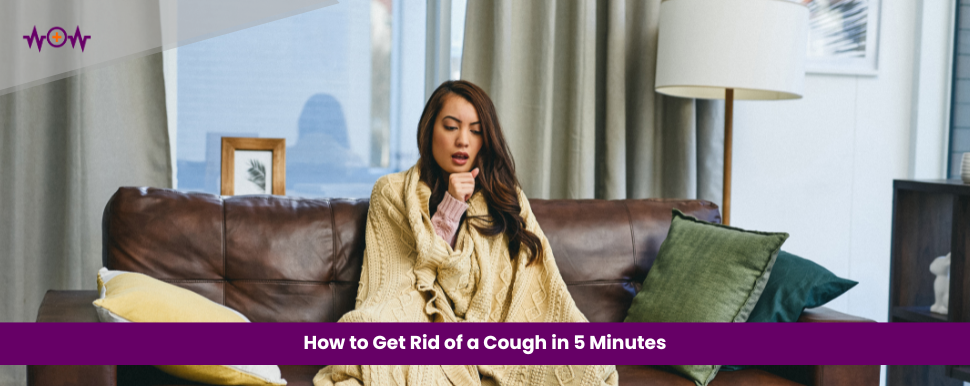 How to Get Rid of a Cough in 5 Minutes