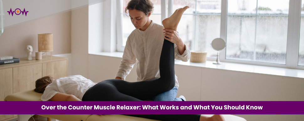 Over the Counter Muscle Relaxer: What Works and What You Should Know