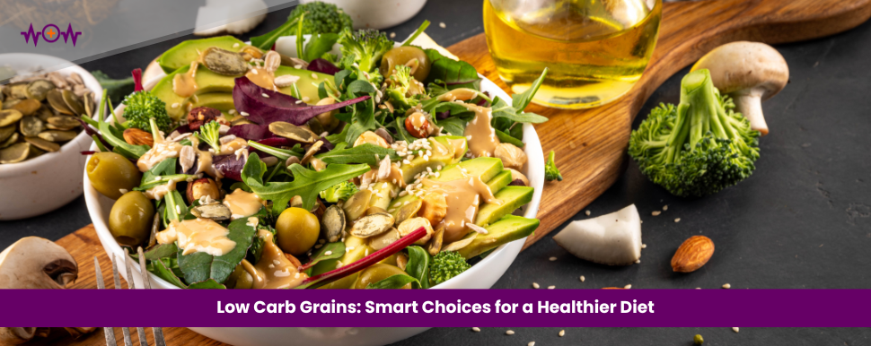 Low Carb Grains: Smart Choices for a Healthier Diet