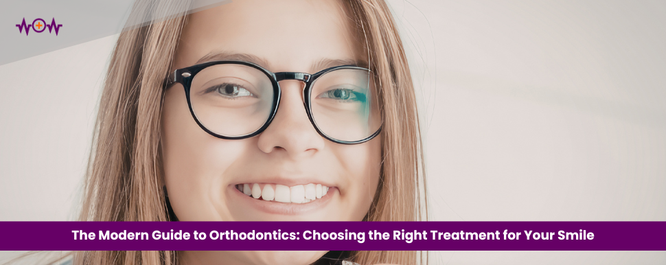 The Modern Guide to Orthodontics: Choosing the Right Treatment for Your Smile