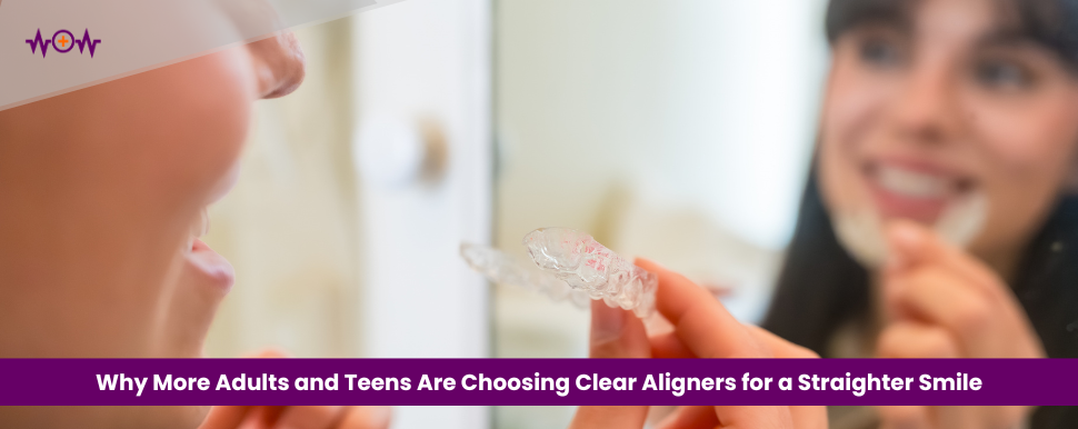 Why More Adults and Teens Are Choosing Clear Aligners for a Straighter Smile
