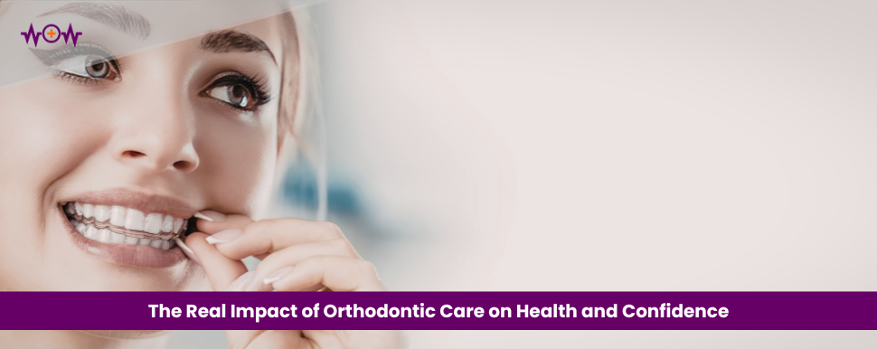 The Real Impact of Orthodontic Care on Health and Confidence