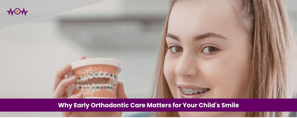 Why Early Orthodontic Care Matters for Your Child’s Smile